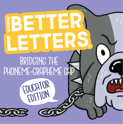 Bjorem Better Letters™ Bridging the Phoneme Grapheme Gap